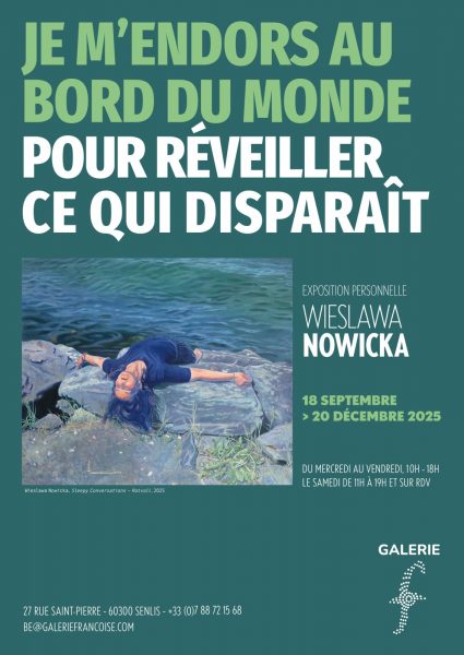 Expositie " Je m'endors au bord du monde pour réveiller ce qui disparaît " in de Galerie Francès in Senlis