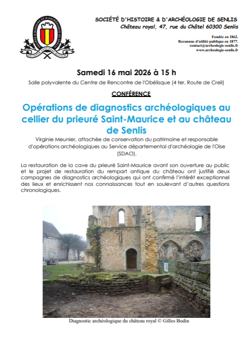 Conférence de la SHAS « Opérations de diagnotics archéologiques au cellier du prieuré Saint-Maurice et au château de Senlis » à Senlis
