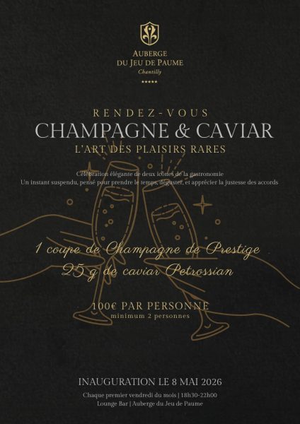 Rendez-vous « Champagne & Caviar : L’Art des Plaisirs Rares » à l’Auberge du Jeu de Paume à Chantilly