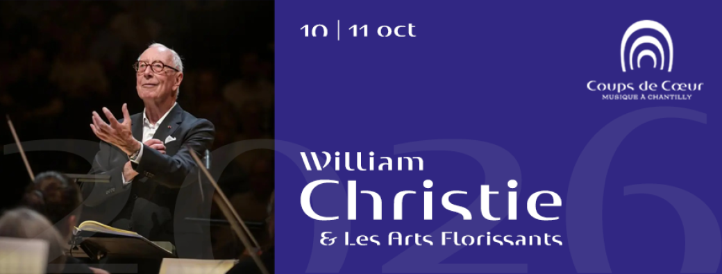 Coups de Coeur à Chantilly - William Christie & Les Arts Florissants